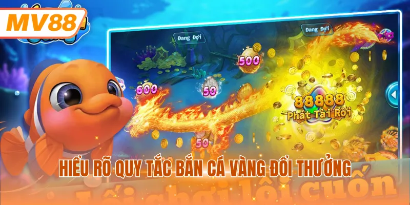 Hiểu rõ quy tắc Bắn Cá Vàng đổi thưởng