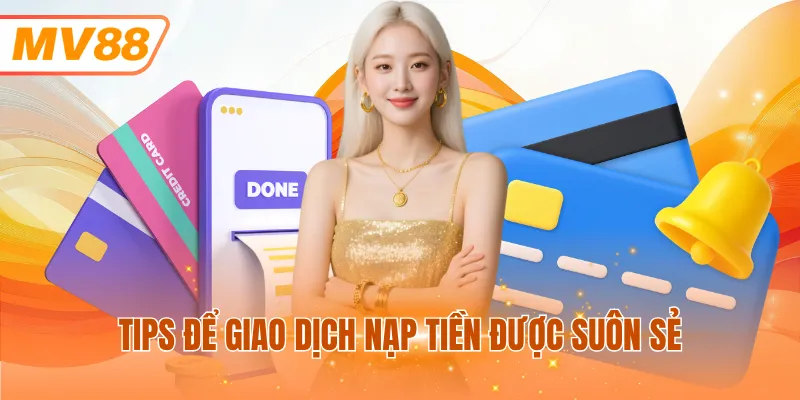 Tips để giao dịch nạp tiền được suôn sẻ